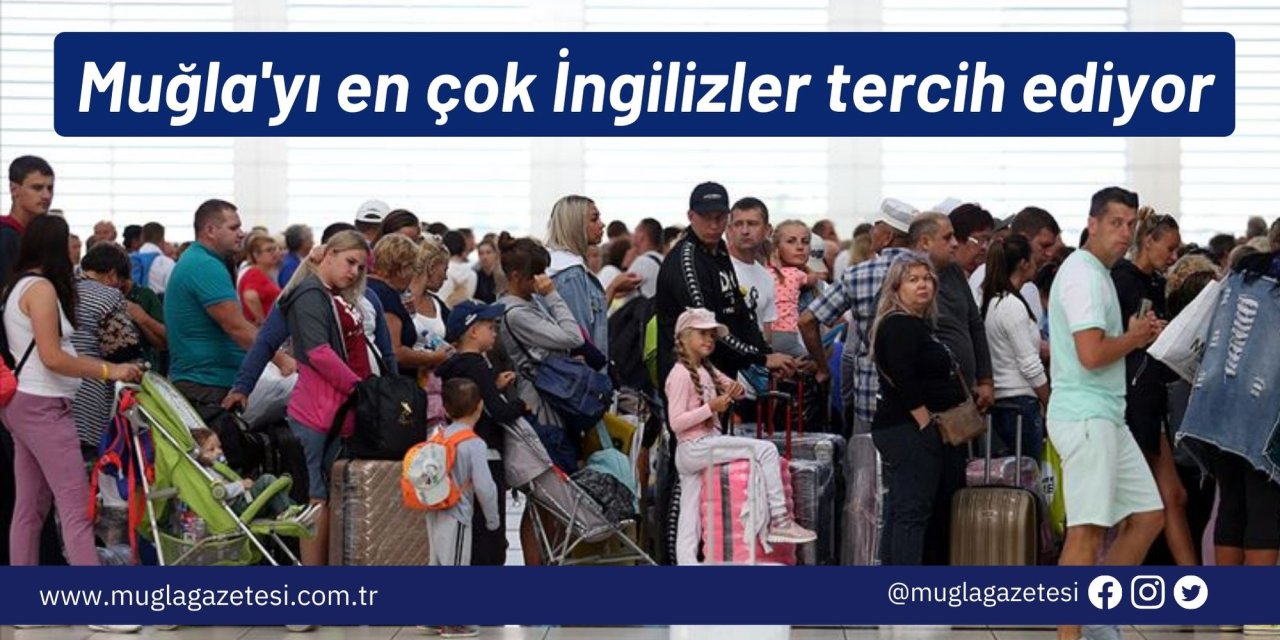 Muğla'yı en çok İngilizler tercih ediyor