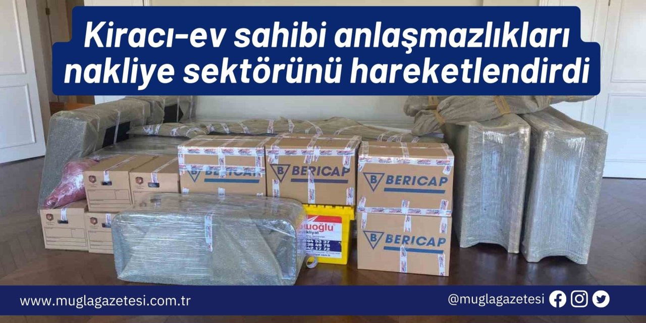 Kiracı-ev sahibi anlaşmazlıkları nakliye sektörünü hareketlendirdi