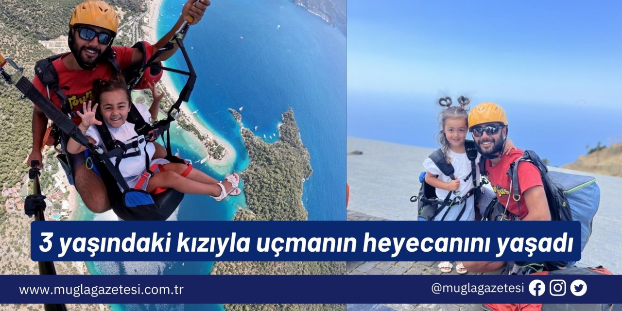 3 yaşındaki kızıyla uçmanın heyecanını yaşadı