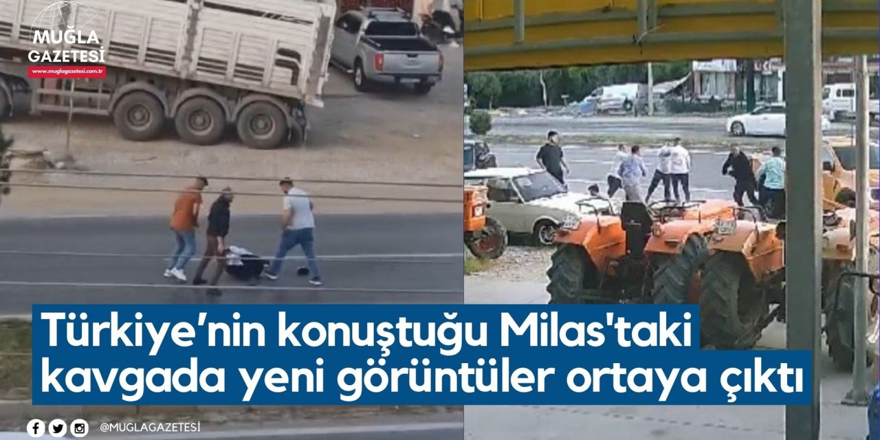 Türkiye’nin konuştuğu Milas'taki kavgada yeni görüntüler ortaya çıktı