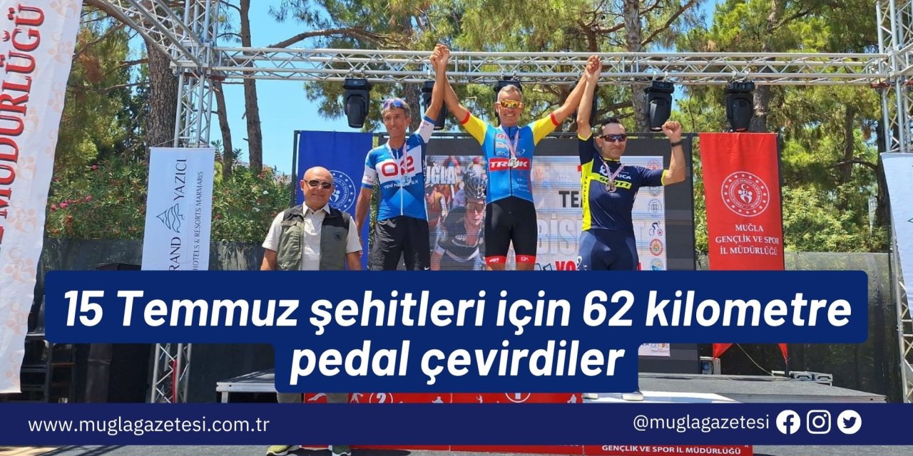 15 Temmuz şehitleri için 62 kilometre pedal çevirdiler