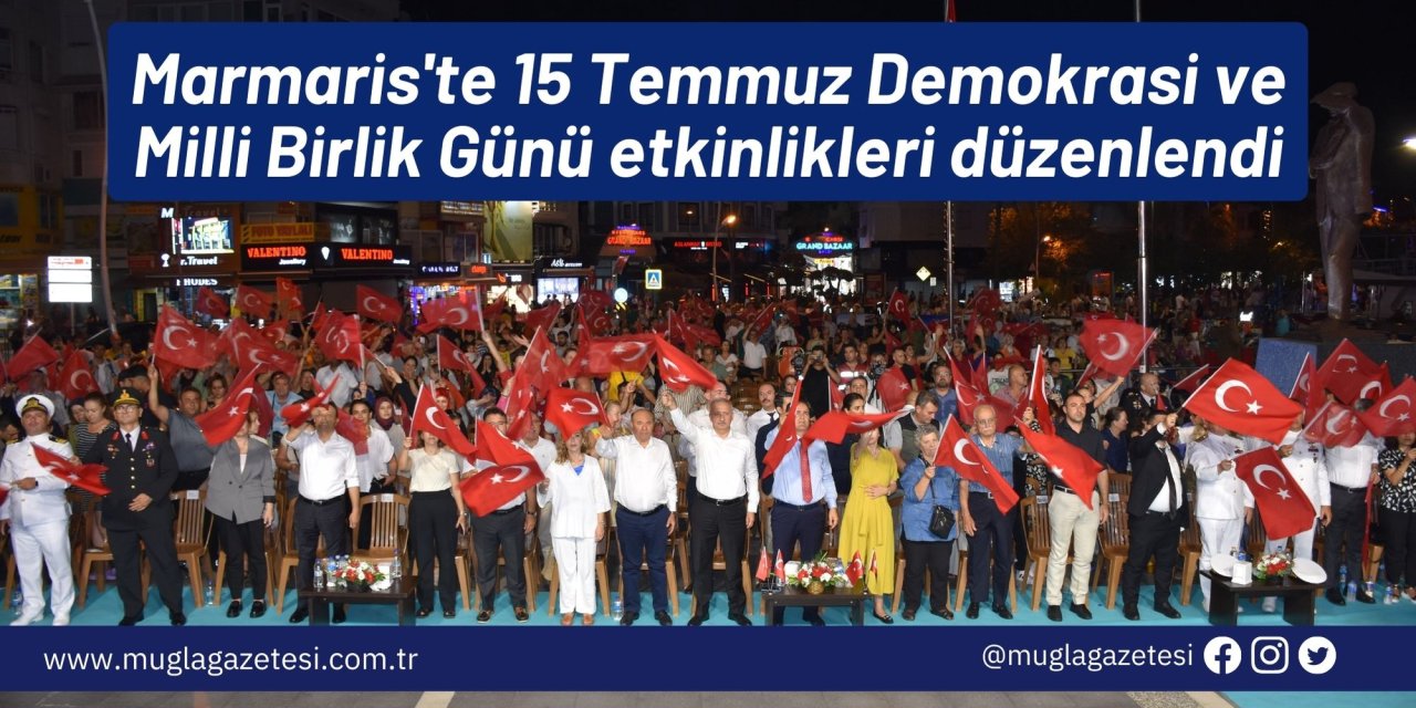 Marmaris'te 15 Temmuz Demokrasi ve Milli Birlik Günü etkinlikleri düzenlendi