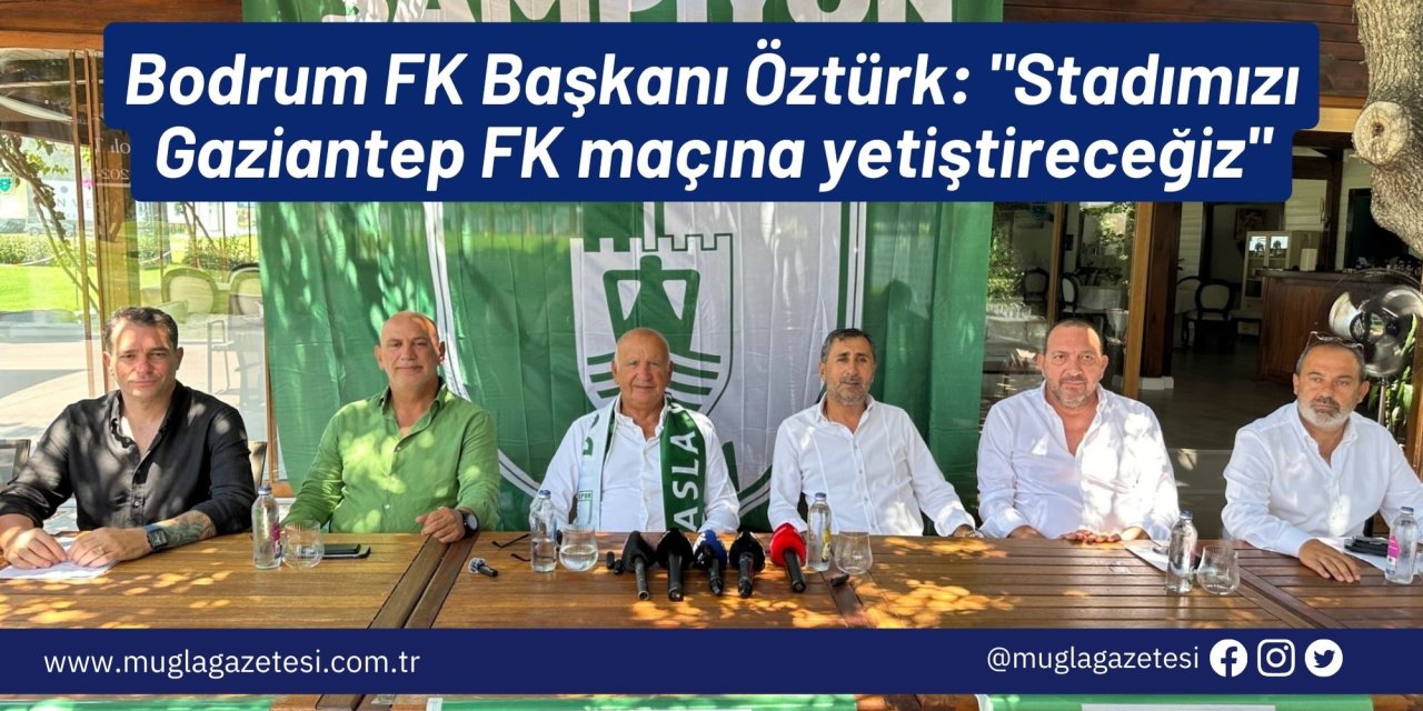 Bodrum FK Başkanı Öztürk: 