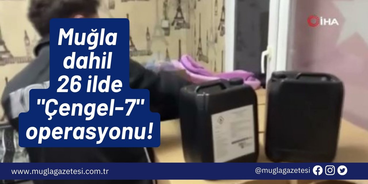 Muğla dahil 26 ilde 