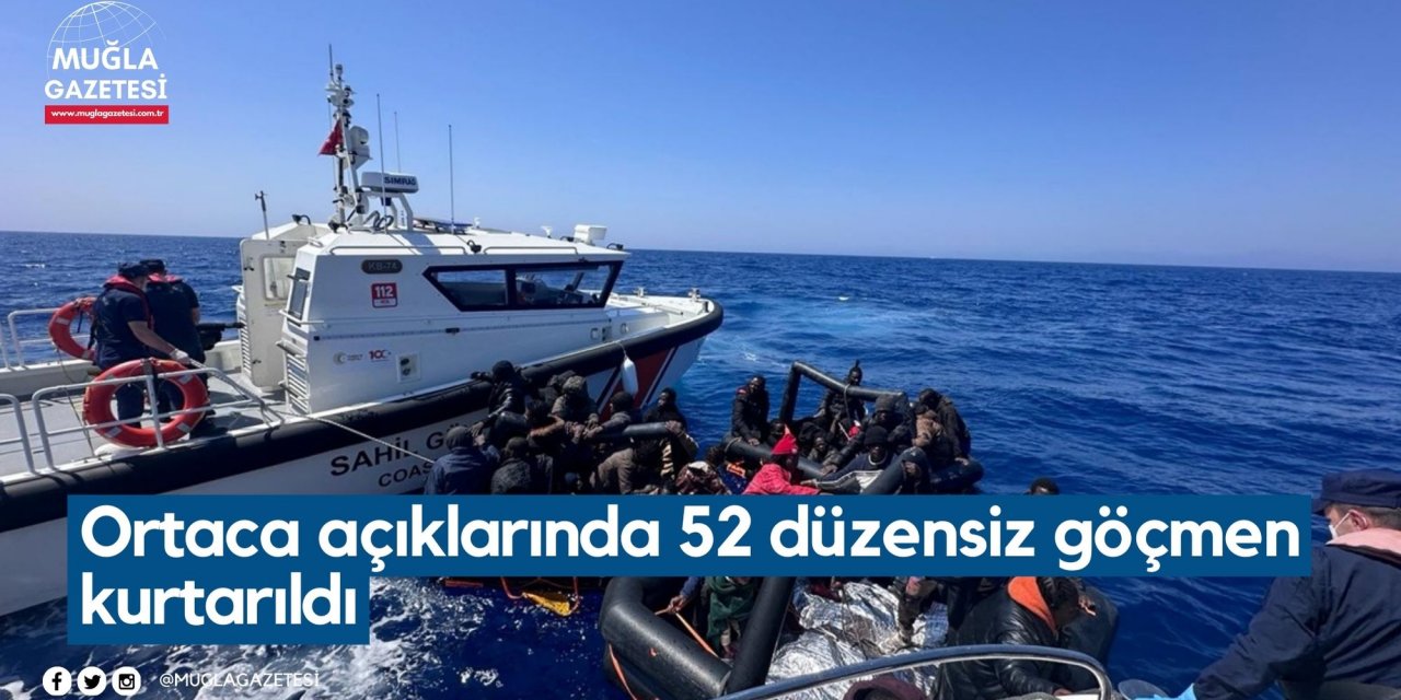 Ortaca açıklarında 52 düzensiz göçmen kurtarıldı