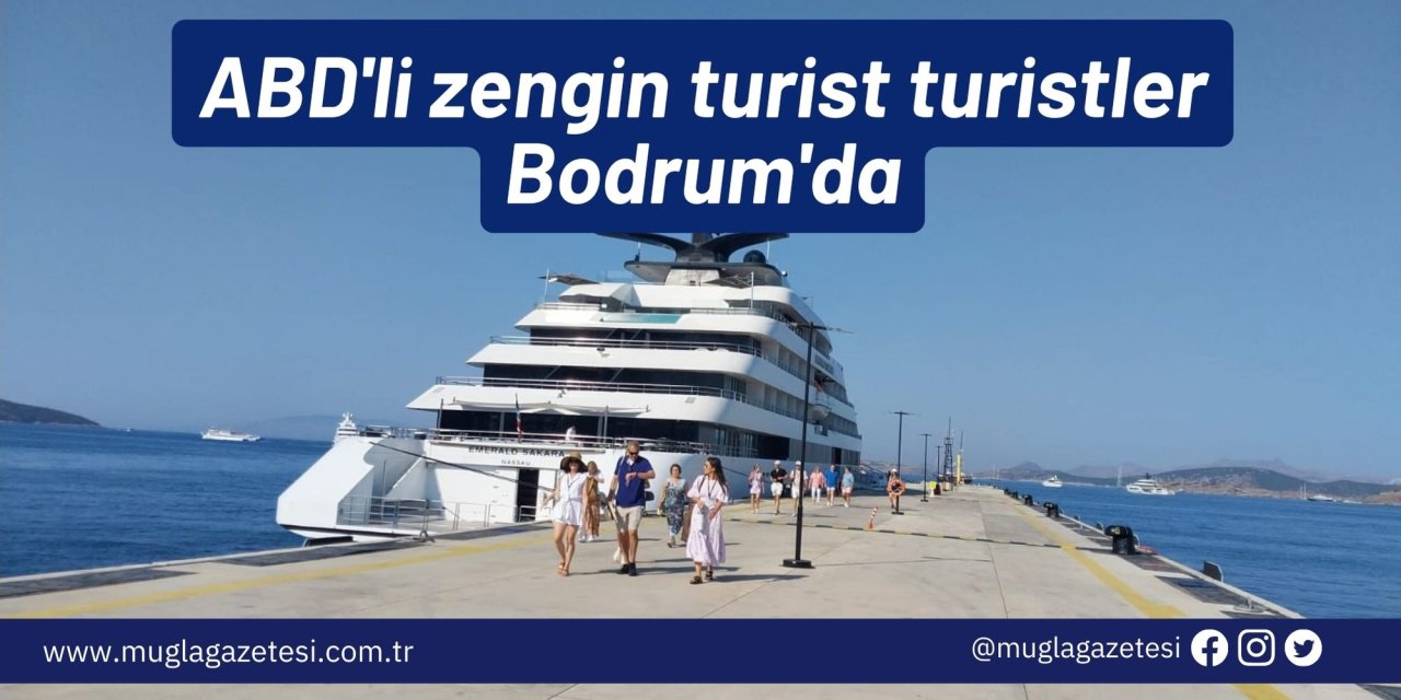 ABD'Lİ ZENGİN TURİSTLER BODRUM'DA