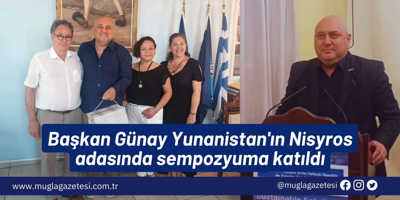 Başkan Günay Yunanistan'ın Nisyros adasında sempozyuma katıldı