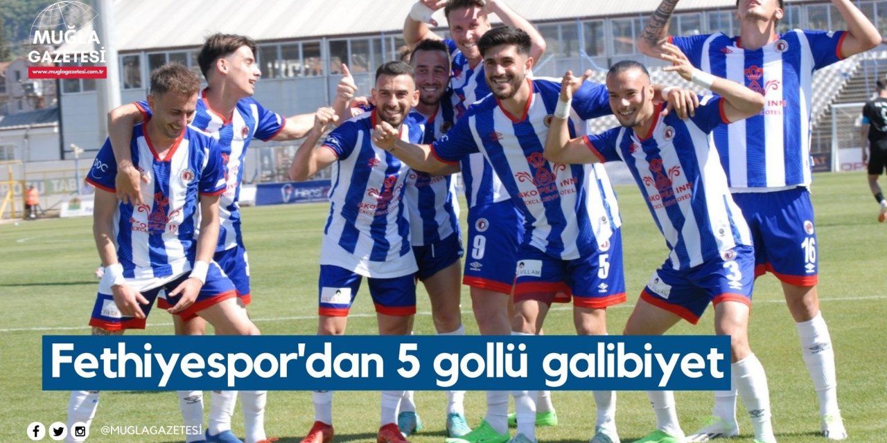 Fethiyespor'dan 5 gollü galibiyet