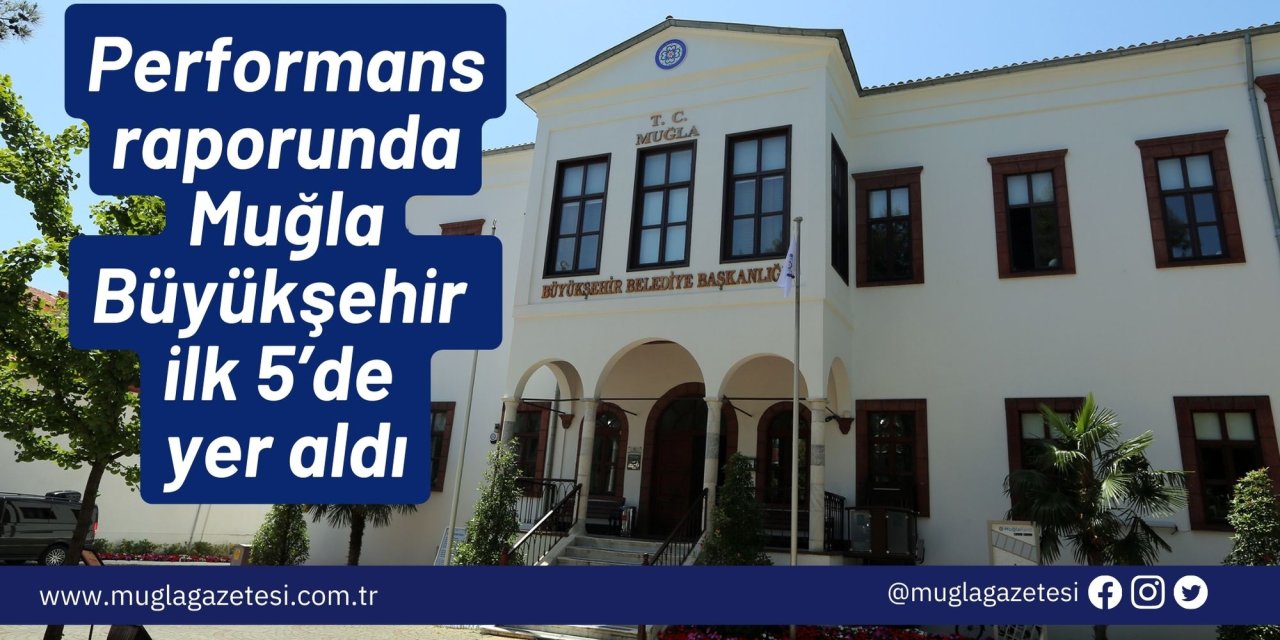 Performans raporunda Muğla Büyükşehir ilk 5’te yer aldı