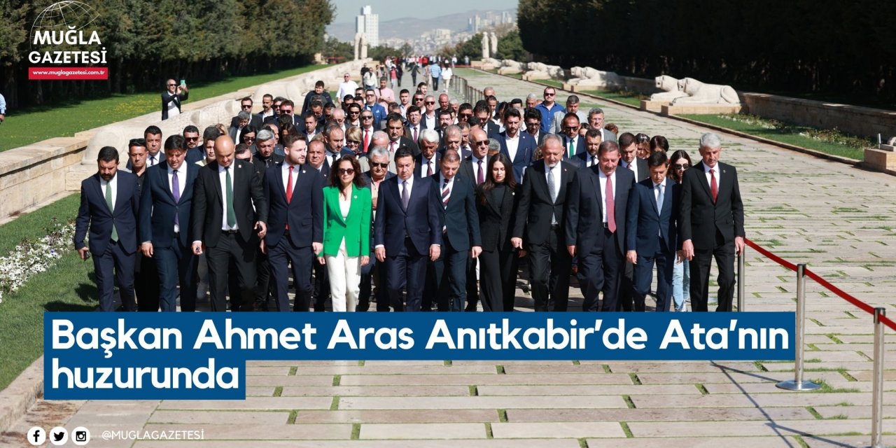 Başkan Ahmet Aras Anıtkabir’de Ata’nın huzurunda
