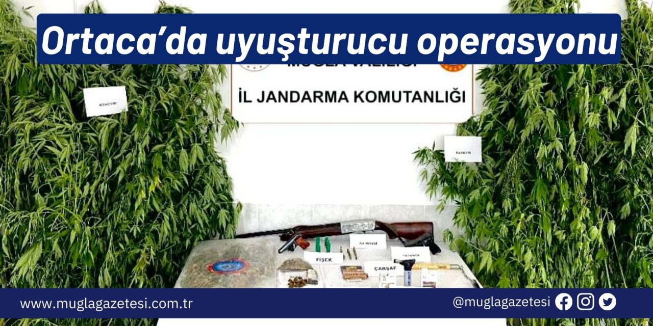 Ortaca’da uyuşturucu operasyonu