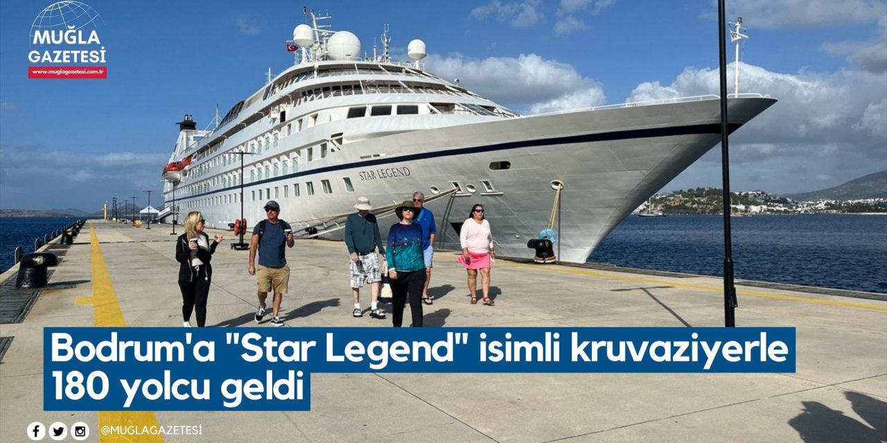 Bodrum'a "Star Legend" isimli kruvaziyerle 180 yolcu geldi