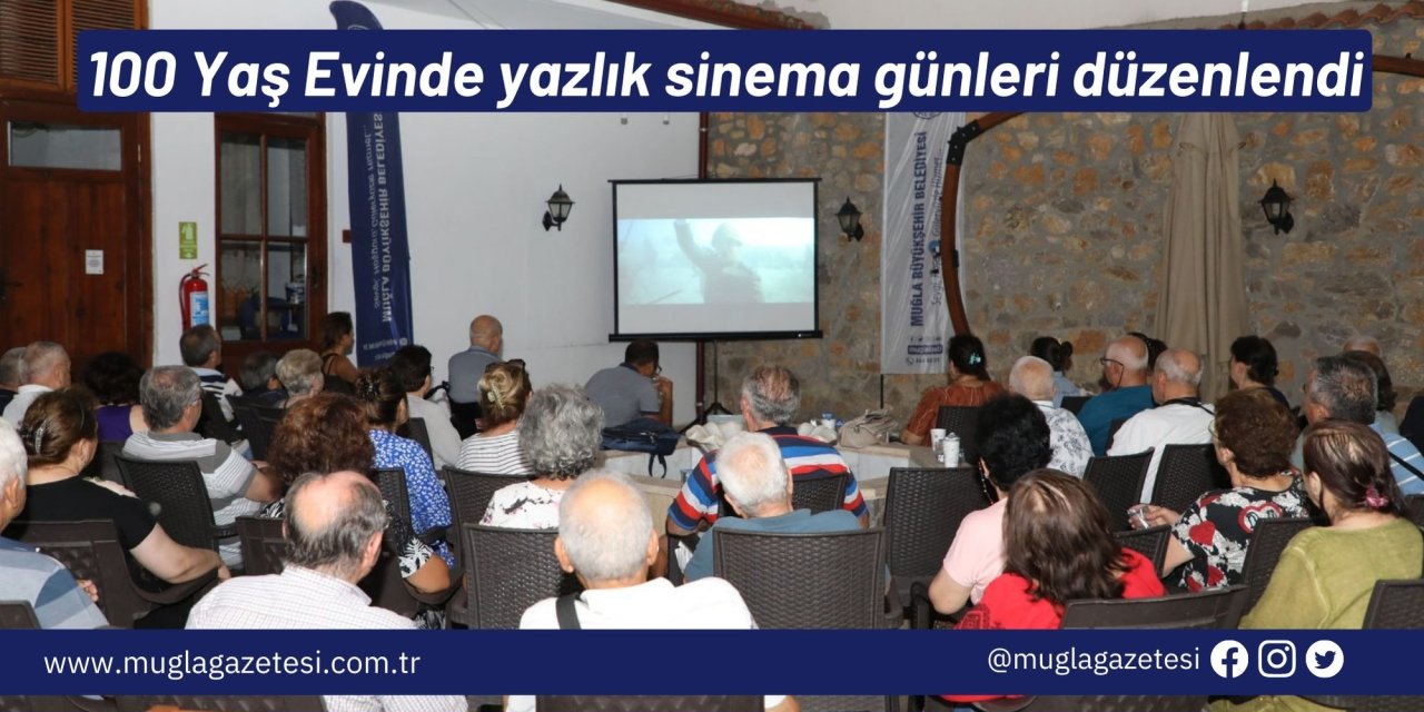100 Yaş Evinde yazlık sinema günleri düzenlendi