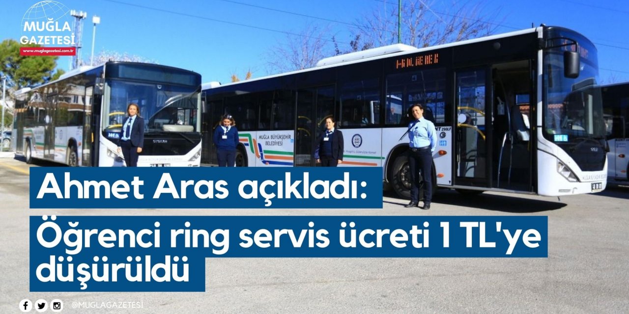Ahmet Aras açıkladı: Öğrenci ring servis ücreti 1 TL'ye düşürüldü