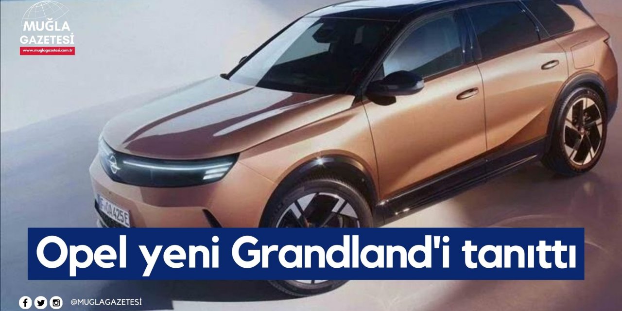 Opel yeni Grandland'i tanıttı
