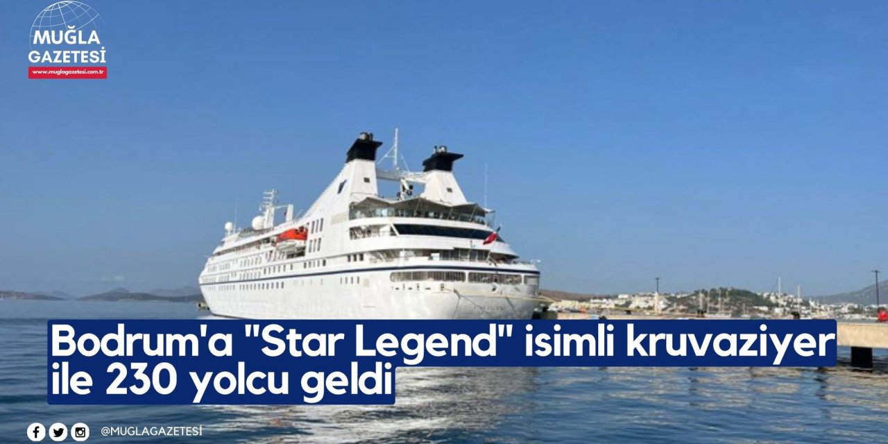 Bodrum'a "Star Legend" isimli kruvaziyer ile 230 yolcu geldi