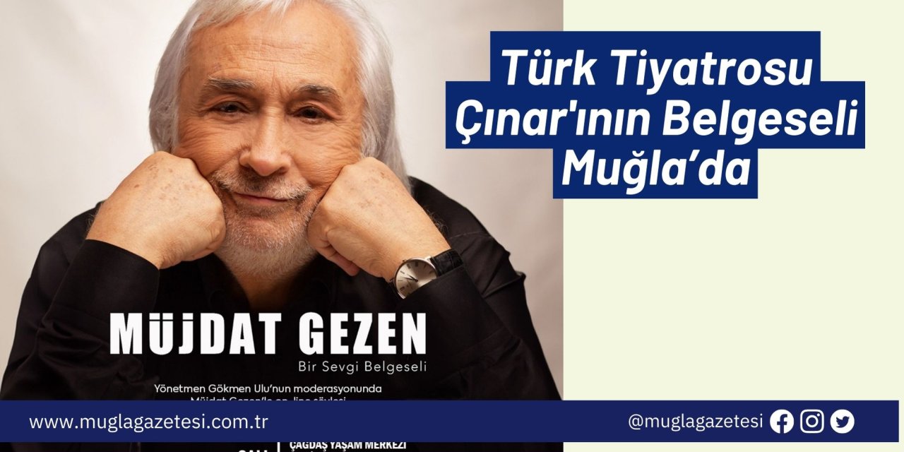 Türk Tiyatrosu Çınar'ının Belgeseli Muğlada