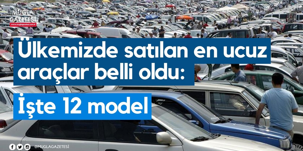 Ülkemizde satılan en ucuz araçlar belli oldu: İşte 12 model