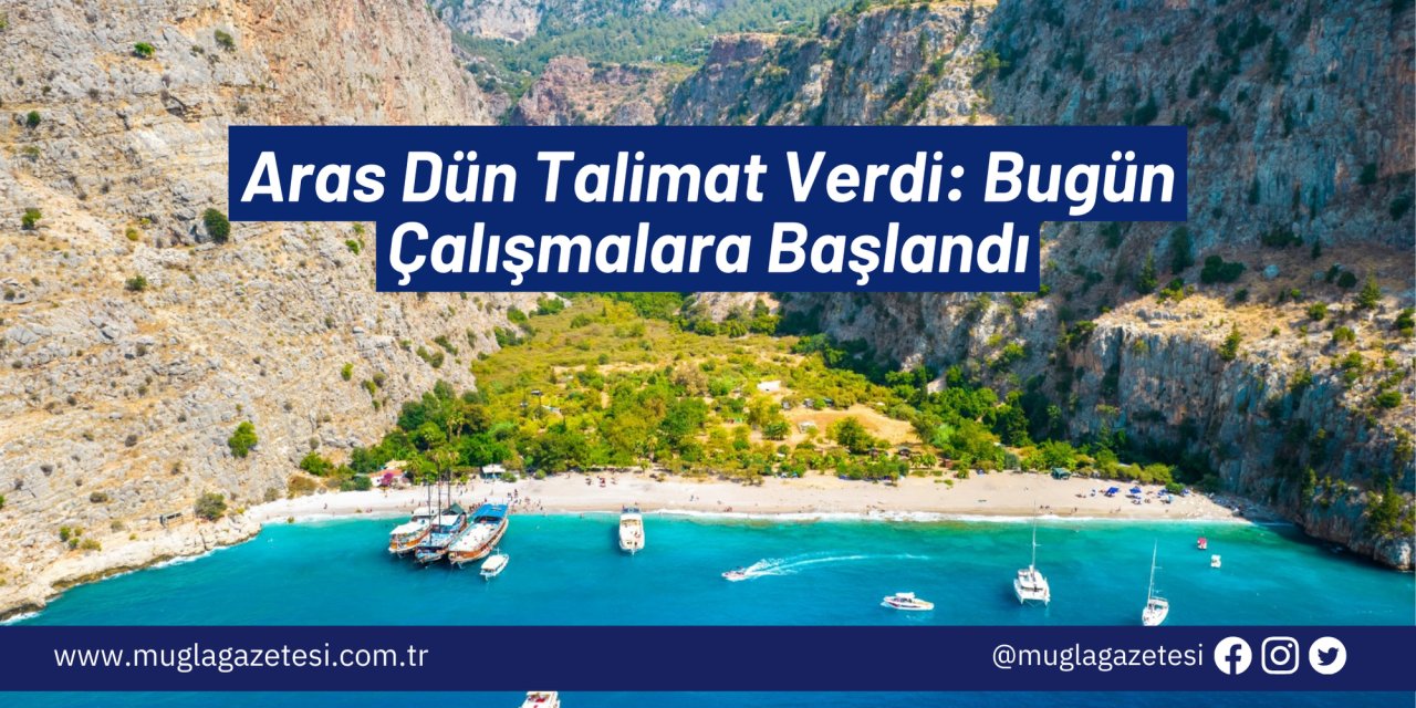 Aras Dün Talimat Verdi: Bugün Çalışmalara Başlandı