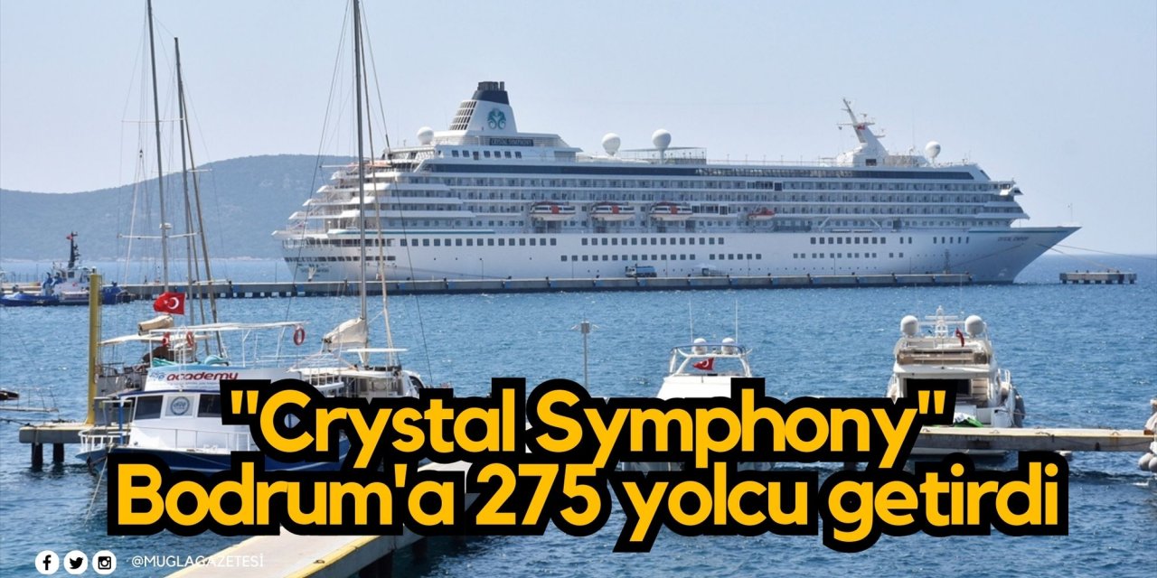 "Crystal Symphony" Bodrum'a 275 yolcu getirdi