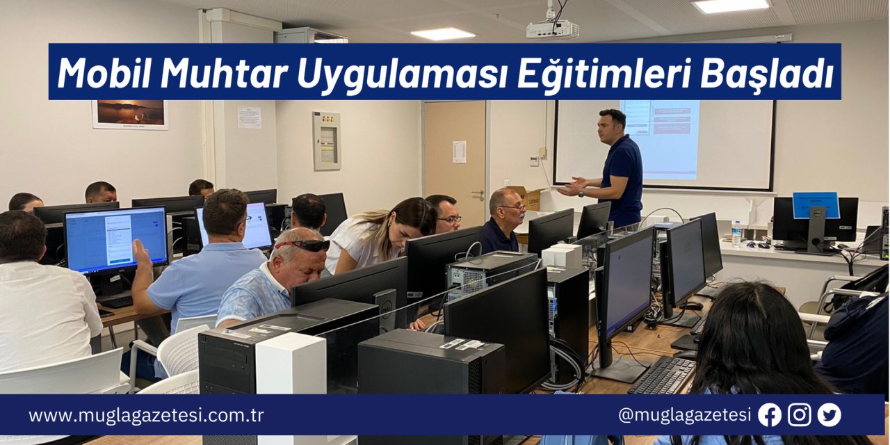 Mobil Muhtar Uygulaması Eğitimleri Başladı