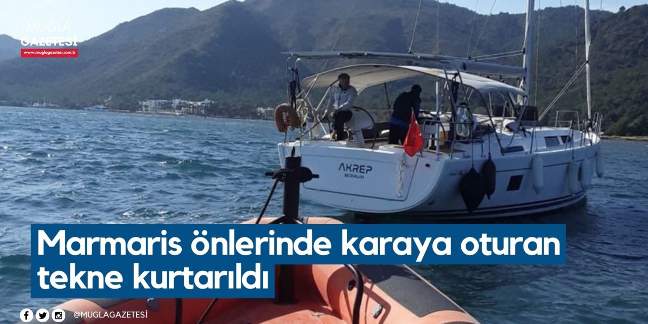 Marmaris önlerinde karaya oturan tekne kurtarıldı
