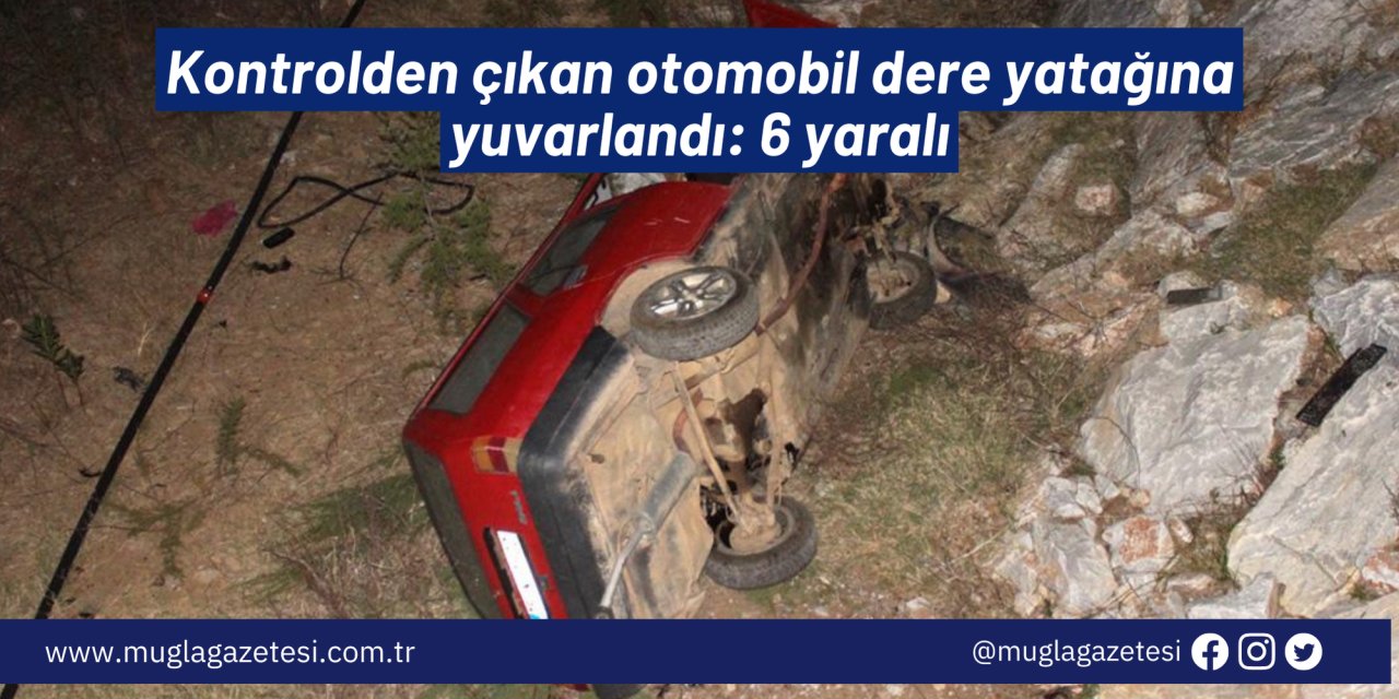 Kontrolden çıkan otomobil dere yatağına yuvarlandı: 6 yaralı