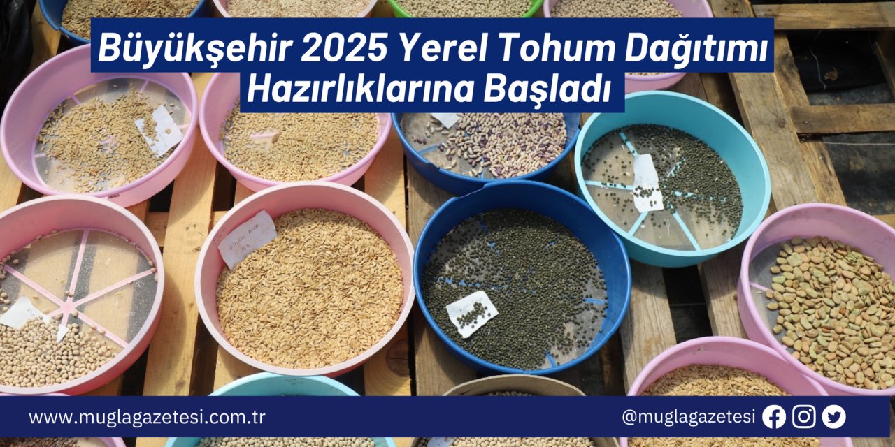 Büyükşehir 2025 Yerel Tohum Dağıtımı Hazırlıklarına Başladı