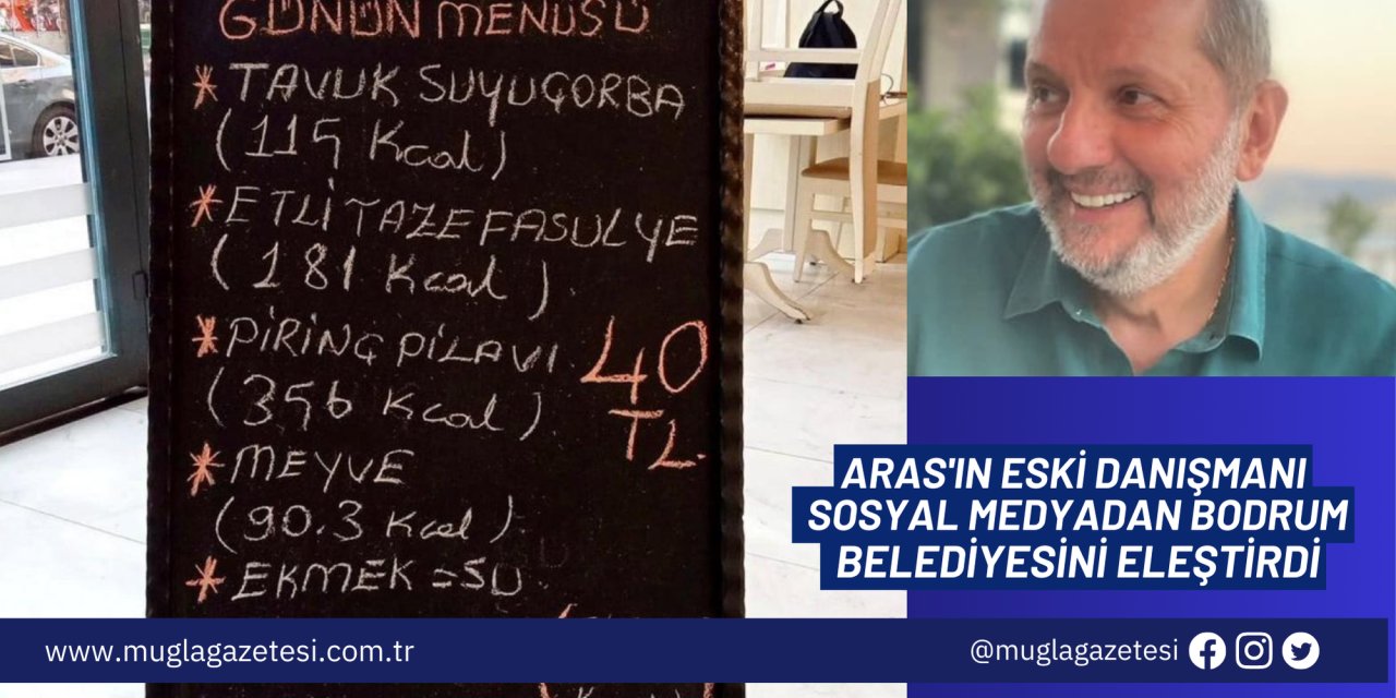 ARAS'IN ESKİ DANIŞMANI SOSYAL MEDYADAN BODRUM BELEDİYESİNİ ELEŞTİRDİ