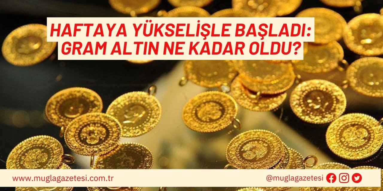 Haftaya yükselişle başladı: Gram altın ne kadar oldu?