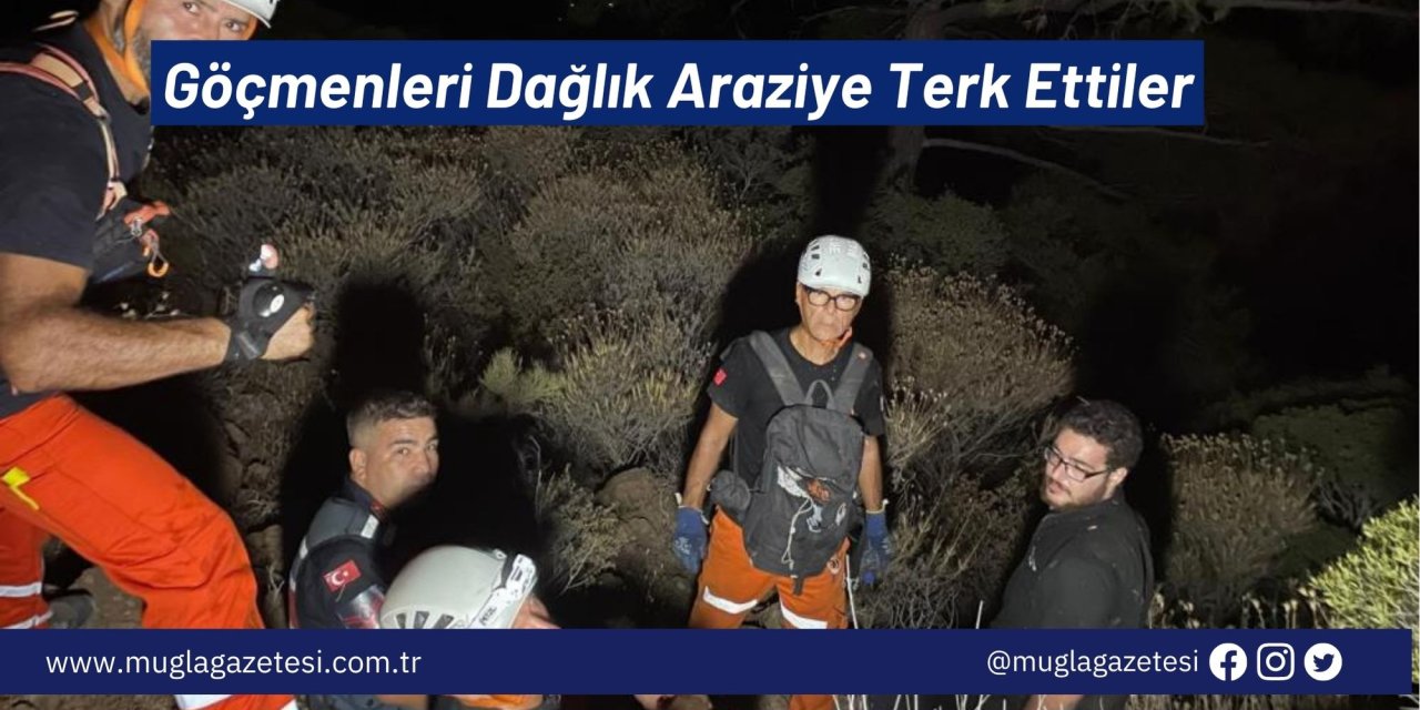 Göçmenleri Dağlık Araziye Terk Ettiler