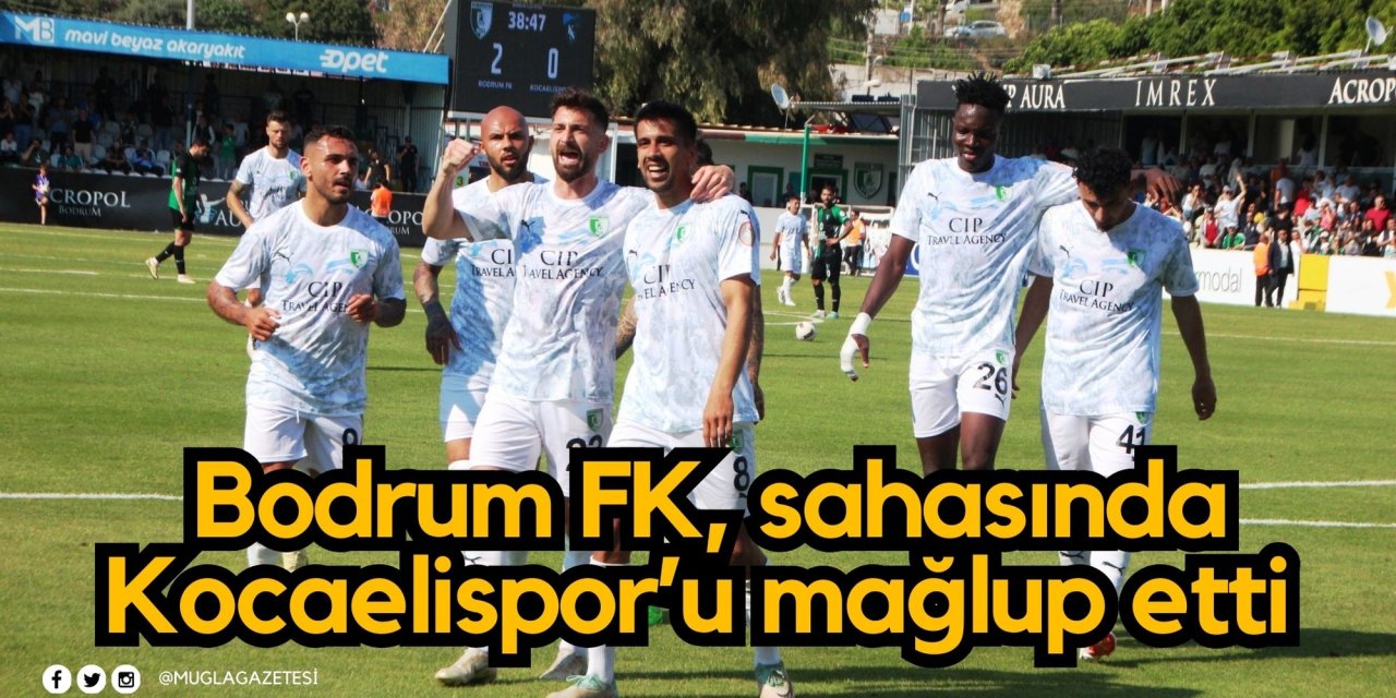 Bodrum FK, sahasında Kocaelispor’u mağlup etti