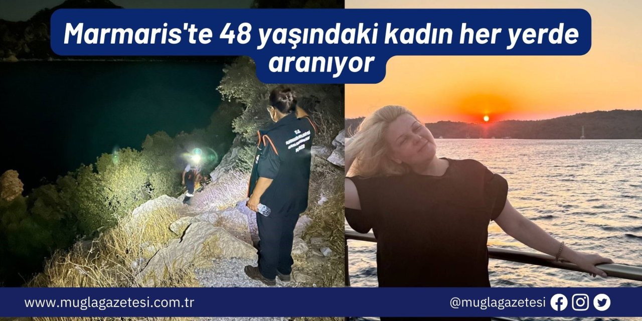 Marmaris'te 48 yaşındaki kadın her yerde aranıyor
