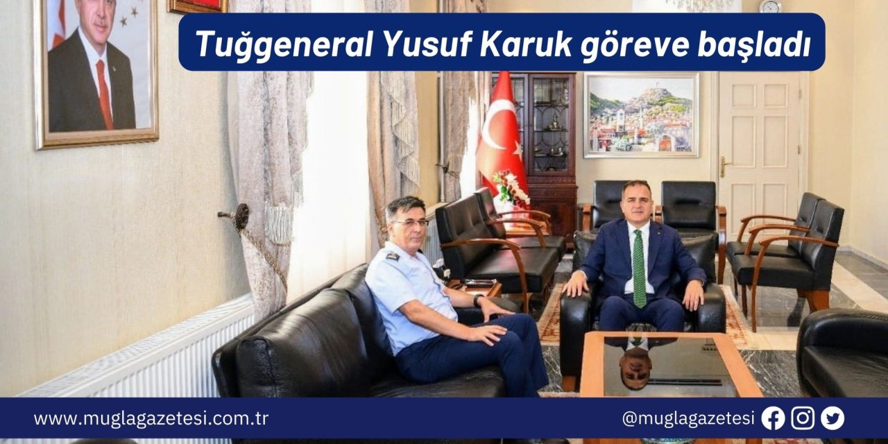 Tuğgeneral Yusuf Karuk göreve başladı