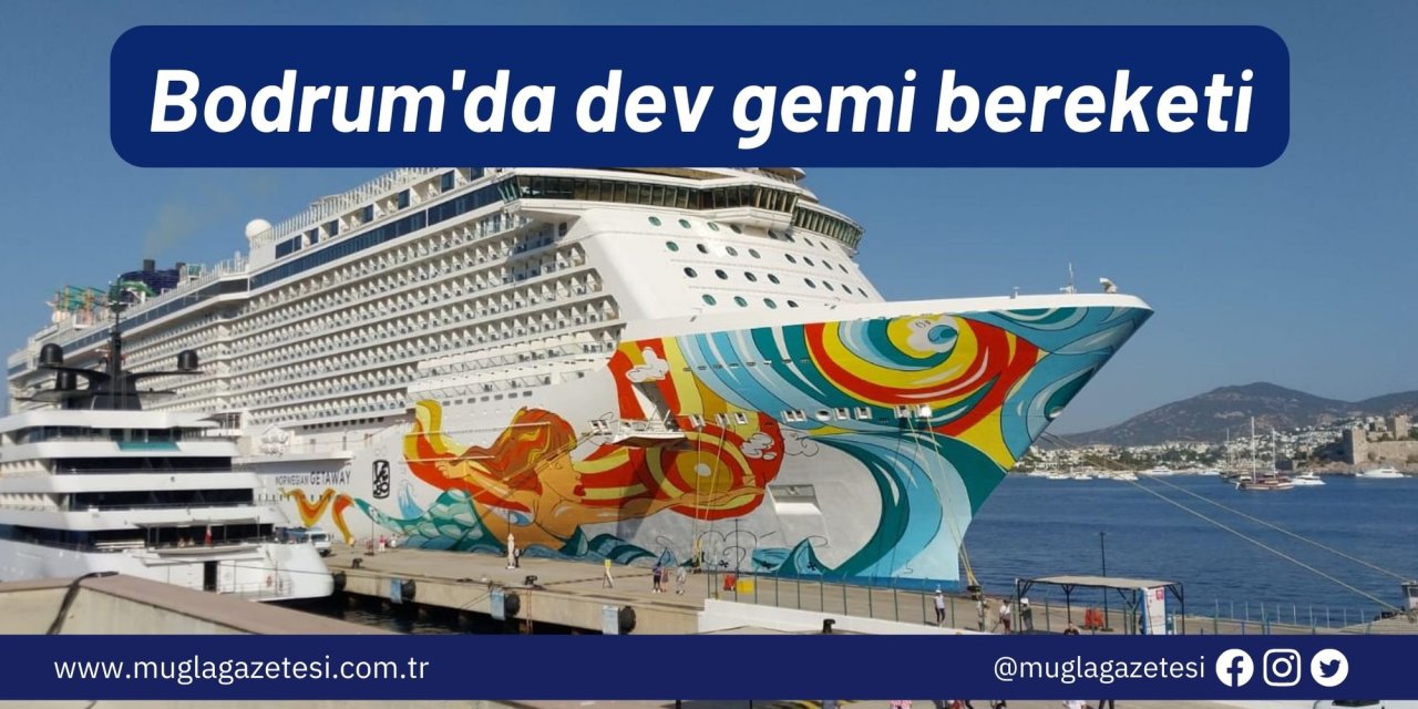 Bodrum'da dev gemi bereketi