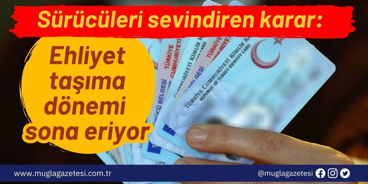 Sürücüleri sevindiren karar: Ehliyet taşıma dönemi sona eriyor