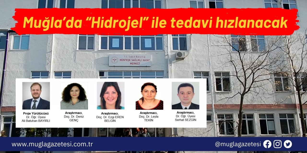 Muğla’da “Hidrojel” ile tedavi hızlanacak