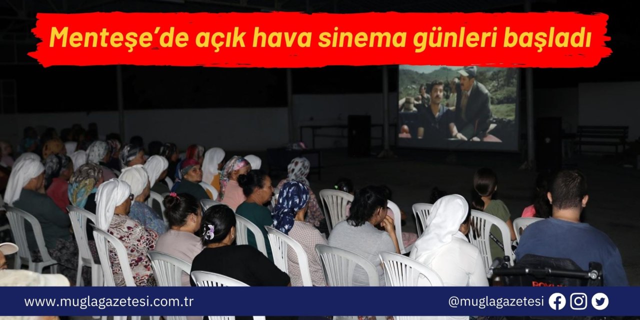 Menteşe’de açık hava sinema günleri başladı