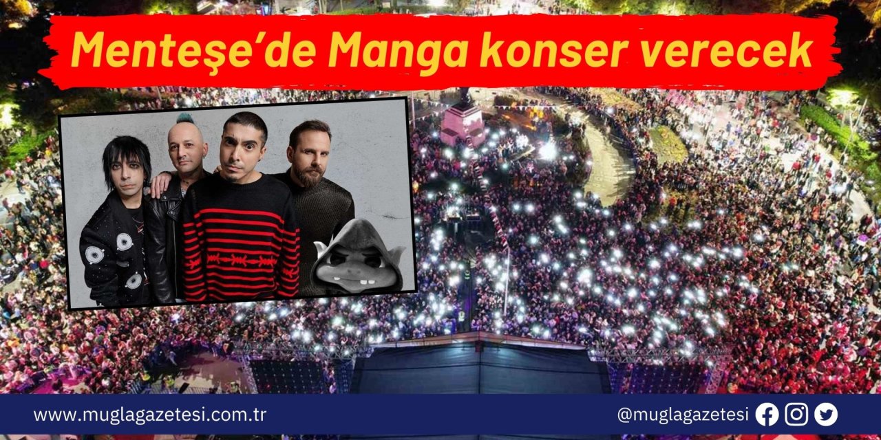 Menteşe’de Manga konser verecek