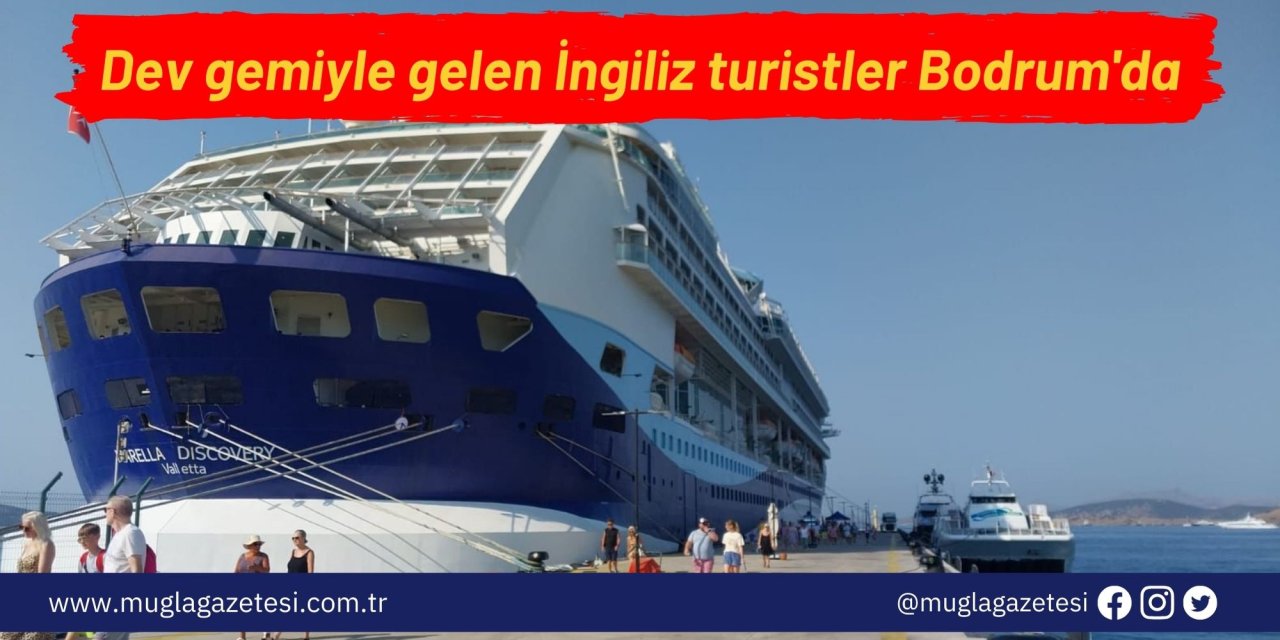Dev gemiyle gelen İngiliz turistler Bodrum'da