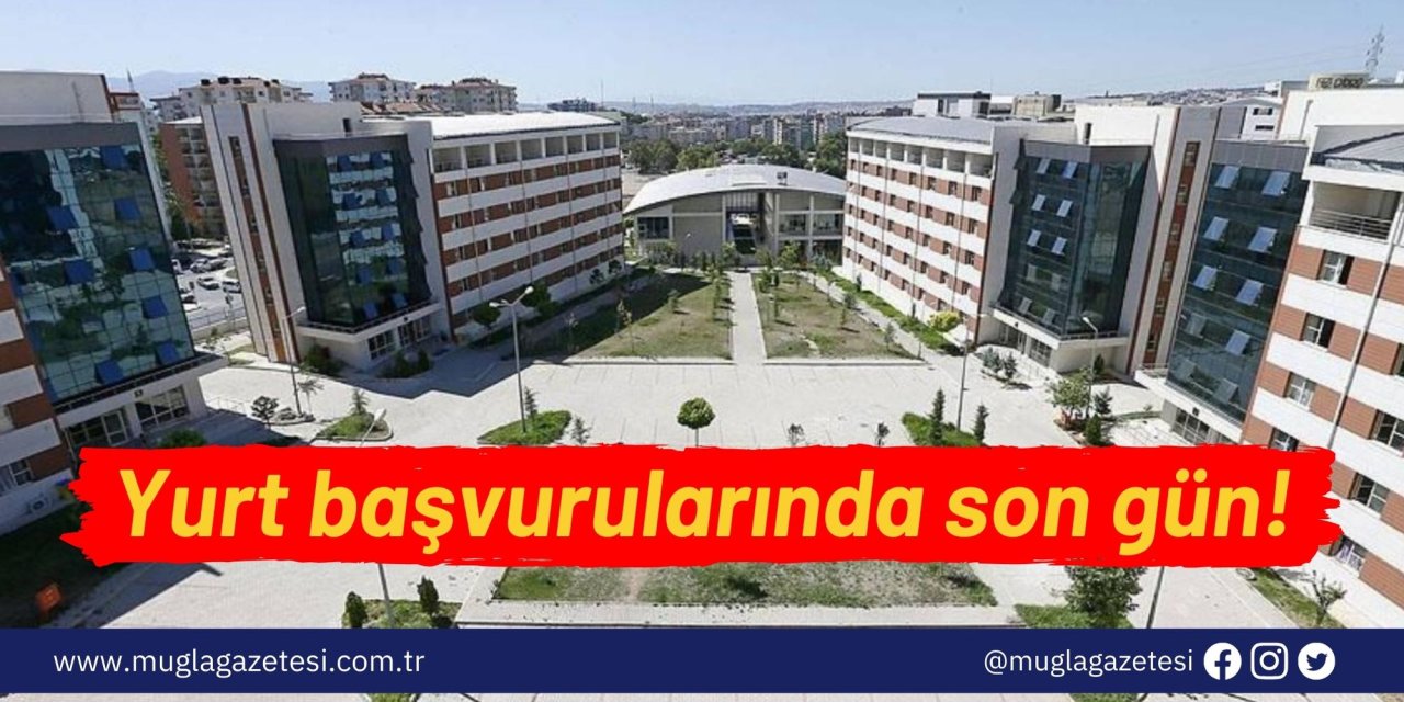 Yurt başvurularında son gün!