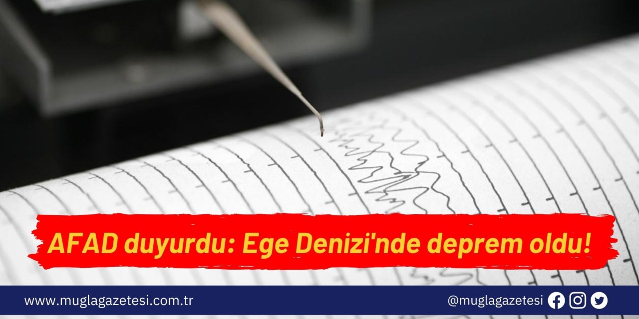 AFAD duyurdu: Ege Denizi'nde deprem oldu!