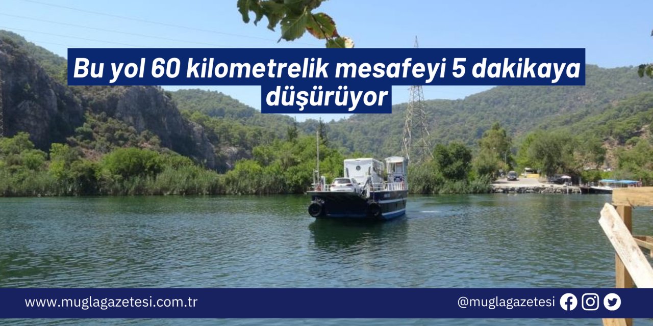 Bu yol 60 kilometrelik mesafeyi 5 dakikaya düşürüyor