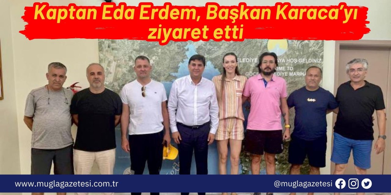 Kaptan Eda Erdem, Başkan Karaca’yı ziyaret etti