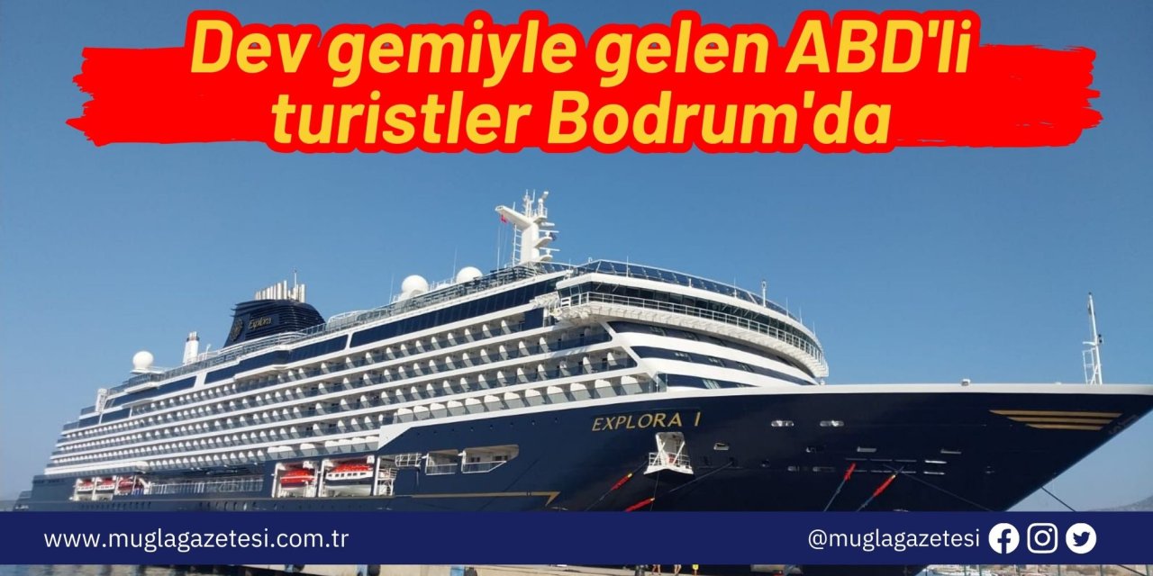 Dev gemiyle gelen ABD'li turistler Bodrum'da