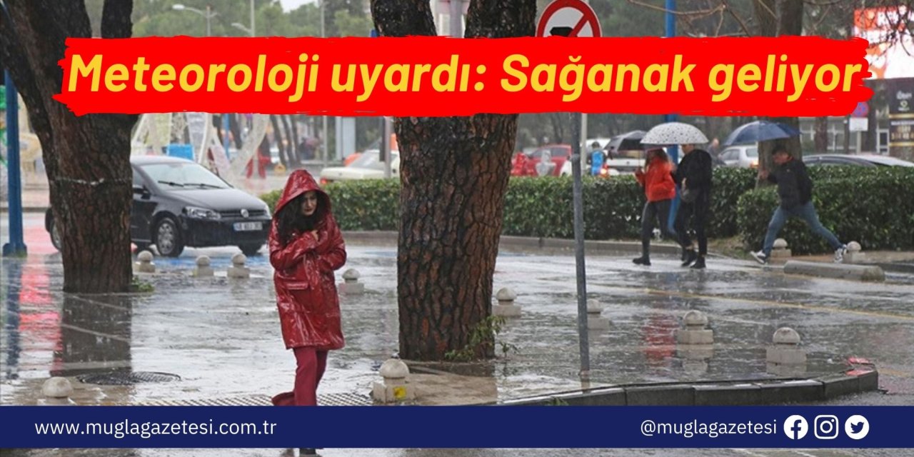 Meteoroloji uyardı: Sağanak geliyor