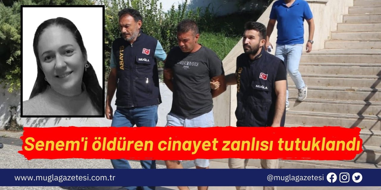 Senem'i öldüren cinayet zanlısı tutuklandı