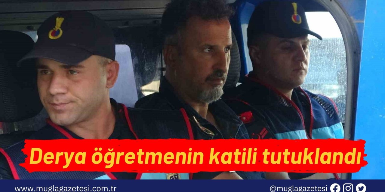 Derya öğretmenin katili tutuklandı: 