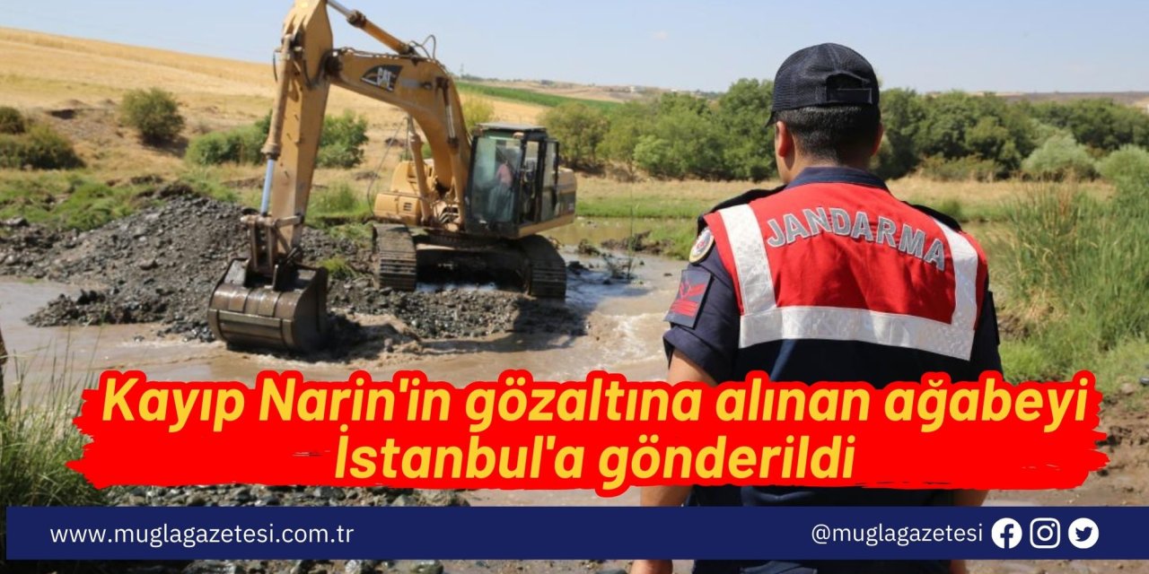 Kayıp Narin'in gözaltına alınan ağabeyi İstanbul'a gönderildi