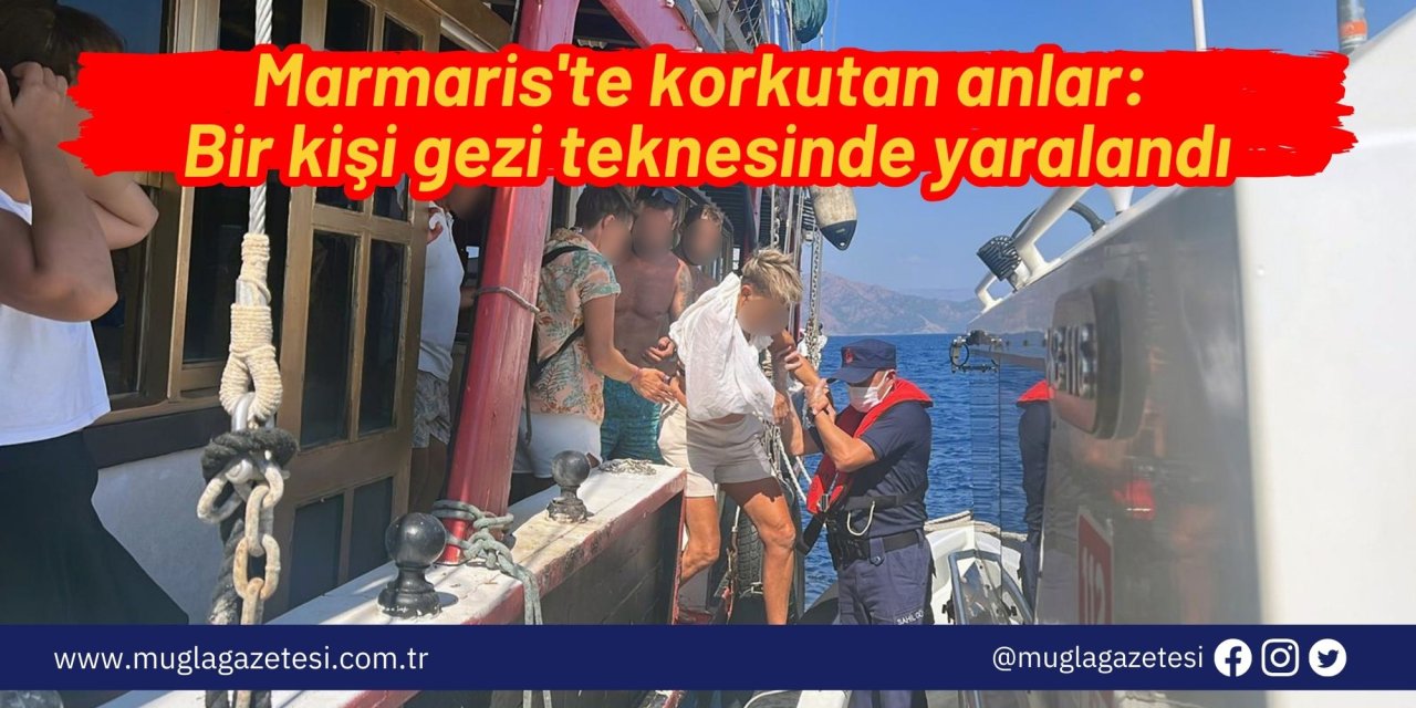 Marmaris'te korkutan anlar: Bir kişi gezi teknesinde yaralandı